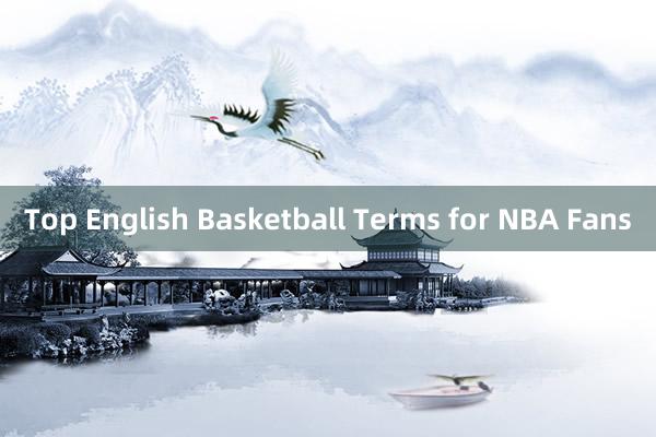 Top English Basketball Terms for NBA Fans